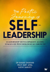 Title: The Poetic Journey of Self-Leadership: Leadership Development along Stages of Psychological Growth, Author: Babar Dharani