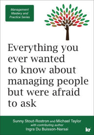 Title: Everything you ever wanted to know about managing people but were afraid to ask, Author: Sunny Stout-Rostron