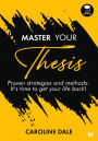 Master Your Thesis: Proven Strategies and Methods: It's time to get your life back!