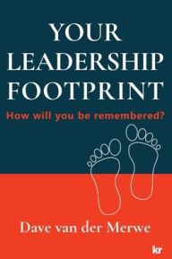 Title: Your Leadership Footprint: How will you be remembered?, Author: Dave Van Der Merwe