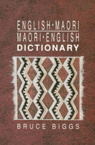 Title: English-Maori, Maori-English Dictionary, Author: Bruce Biggs