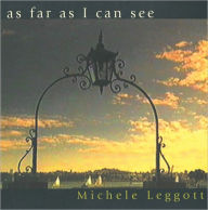 Title: As Far As I Can See: Poems by Michele Leggott, Author: Michele Leggott