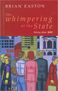 Title: The Whimpering of the State: Policy after MMP, Author: Brian Easton