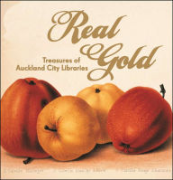 Title: Real Gold: Treasures of Auckland City Libraries, Author: Iain Sharp