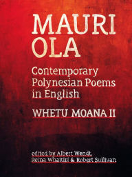 Title: Mauri Ola: Contemporary Polynesian Poems in English, Author: Albert Wendt