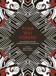 Title: Puna Wai Korero: An Anthology of Maori Poetry in English, Author: 