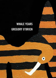 Title: Whale Years, Author: Gregory O'Brien