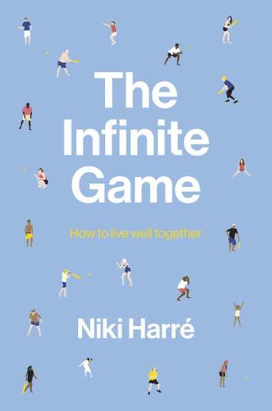 The Infinite Game: How to Live Well Together