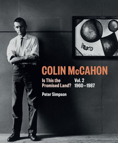 Colin McCahon: Is This the Promised Land?: Vol.2 1960-1987