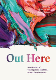 Title: Out Here: An Anthology of Takatapui and LGBTQIA+ Writers from Aotearoa, Author: Emma Barnes