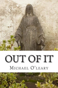 Title: Out of It, Author: Michael J O'leary