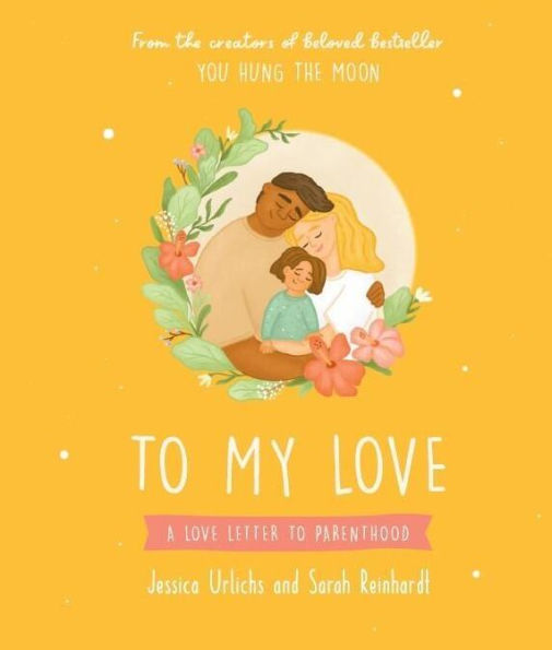To My Love: A Love Letter To Parenthood