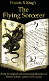 The Flying Sorcerer: Being the Magical and Aeronautical Adventures of Francis Barrett,Author of "the Magus"