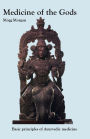 Medicine of the Gods: Basic Principles of Ayurvedic Medicine