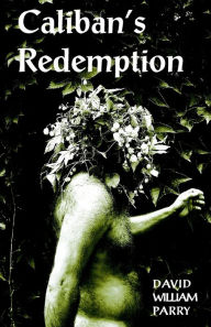 Title: Caliban's Redemption, Author: David Parry
