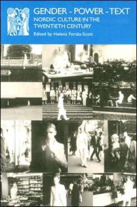 Title: Gender - Power - Text: Nordic Culture in the Twentieth Century, Author: Helena Forsas-Scott