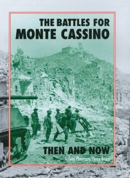 The Battles for Monte Cassino: Then and Now