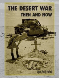 Free audiobook downloads for mp3 players The Desert War: Then and Now by Jean Paul Pallud, Jean Paul Pallud (English literature)