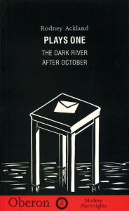 Title: Rodney Ackland: Plays One: The Dark River; After October, Author: Rodney Ackland