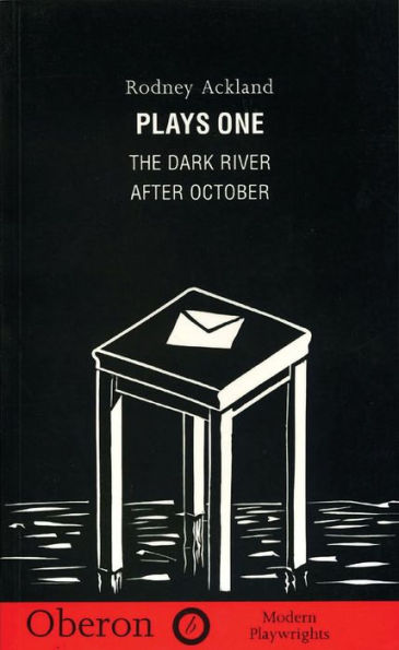 Rodney Ackland: Plays One: The Dark River; After October