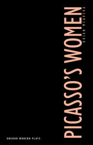Title: Picasso's Women: Eight Monologues, Author: Brian  McAvera