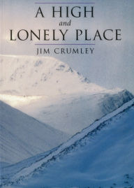 Title: A High and Lonely Place, Author: Jim Crumley