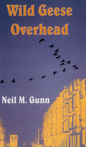 Title: Wild Geese Overhead, Author: Neil M. Gunn