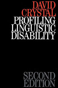 Title: Profiling Linguistic Disability / Edition 2, Author: David Crystal