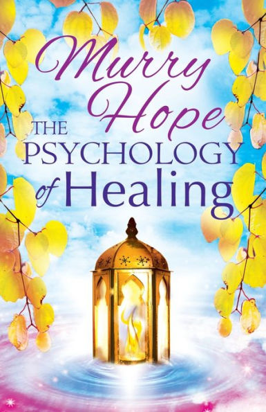 the PSYCHOLOGY OF HEALING: A Comprehensive Guide to Healing Arts