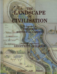 Title: Landscape of Civilisation: As Experienced in the Moody Historical Gardens, Author: Geoffrey Jellicoe