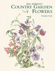 Title: Mary Mcmurtries Country Garden Flowers, Author: Timothy Clark