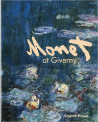 Title: Monet at Giverny, Author: Caroline Holmes