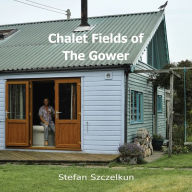 Title: Chalet Fields of The Gower, Author: Stefan Szczelkun