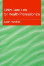 Child Care Law for Health Professionals / Edition 1