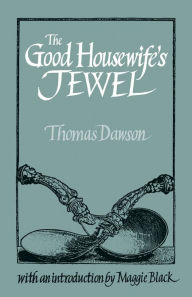 Title: The Good Housewife's Jewel, Author: Thomas Dawson
