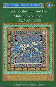 Title: Encyclopedia of Islamic Doctrine: Self-Purification and the State of Excellence, Author: Shaykh M. Kabbani