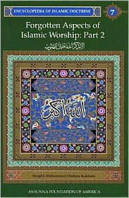 Encyclopedia of Islamic Doctrine: Forgotten Aspects of Islamic Worship