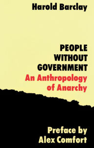 Title: People Without Government: An Anthropology of Anarchy, Author: Alex Comfort