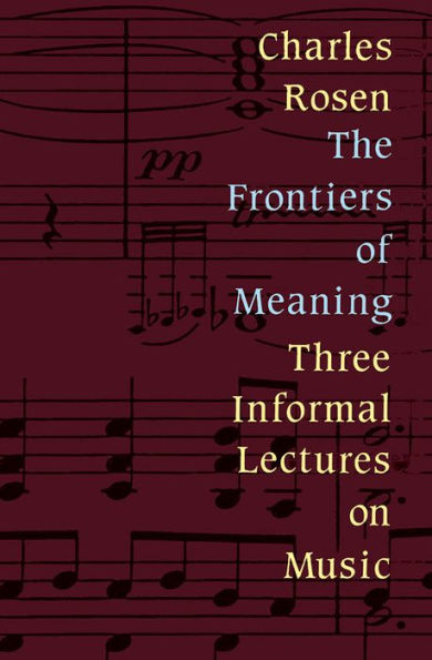 Frontiers of Meaning: Three Informal Lectures on Music