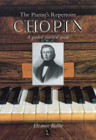 Title: Chopin: A Graded Practical Guide, Author: Elizabeth Bailie