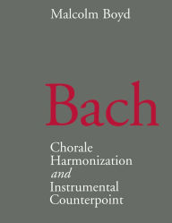 Title: Bach: Chorale Harmonization/Instrumental Counterpoint, Author: Malcolm Boyd