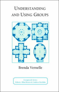 Title: Understanding and Using Groups, Author: B Vernelle