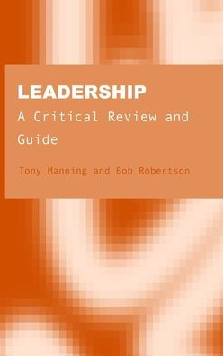 Leadership: A Critical Review and Guide