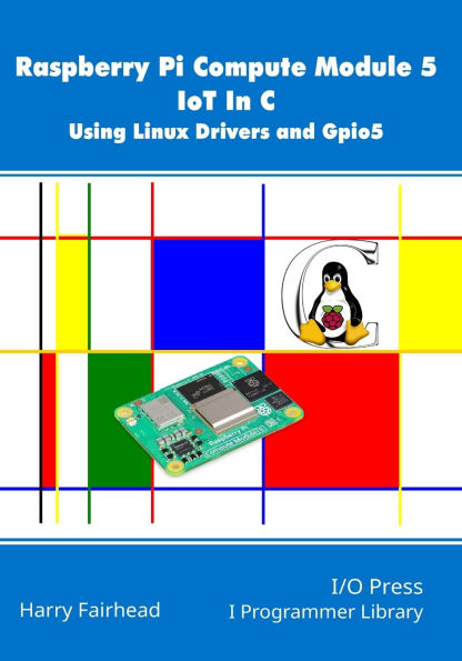 Raspberry Pi Compute Module 5 IoT In C: Using Linux Drivers and Gpio5