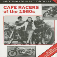 Title: Cafe Racers of the 1960s: Machines, Riders and Lifestyle a Pictorial Review, Author: Mick Walker