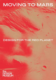 Title: Moving to Mars: Design for the Red Planet, Author: Kim Robinson