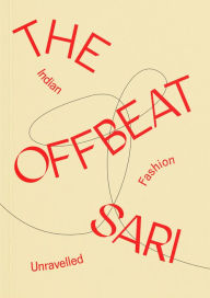 Free audio books download to computer The Offbeat Sari: Indian Fashion Unravelled (English literature)  9781872005645 by Priya Khanchandani, Pragya Agarwal, Sonia Faleiro, Anupama Kundoo, Aanchal Malhotra