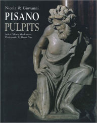 Title: Nicola & Giovanni Pisano: The Pulpits, Author: Anita Fiderer Moskowitz