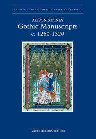 Title: Gothic Manuscripts: c. 1260-1320, Author: Alison Stones