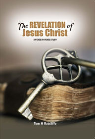 Title: The Revelation of Jesus Christ, Author: Tom H Ratcliffe